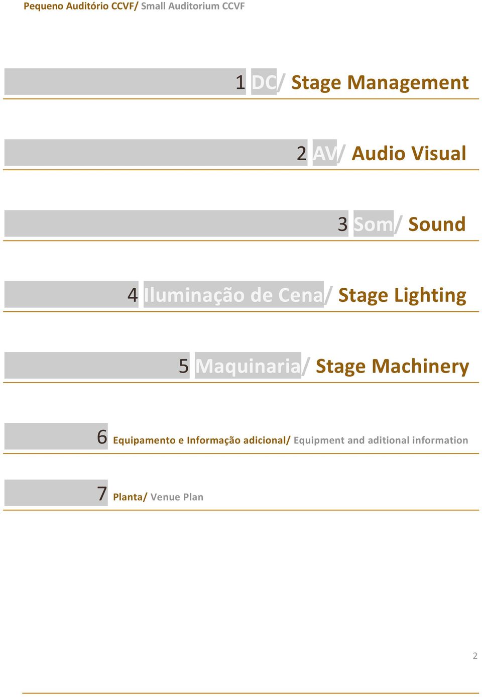 Stage Lighting 5 Maquinaria/ Stage Machinery 6 Equipamento e