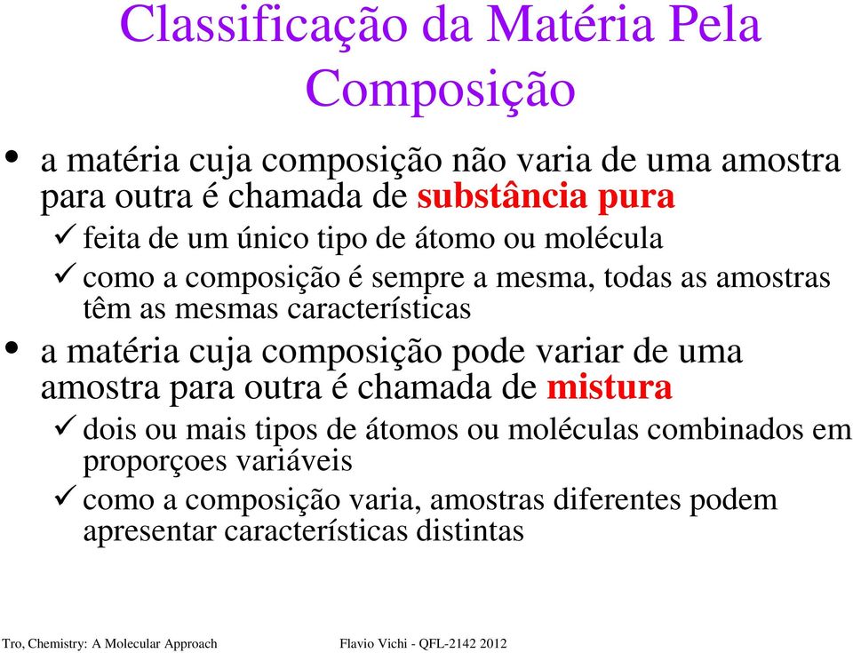 características a matéria cuja composição pode variar de uma amostra para outra é chamada de mistura dois ou mais tipos de