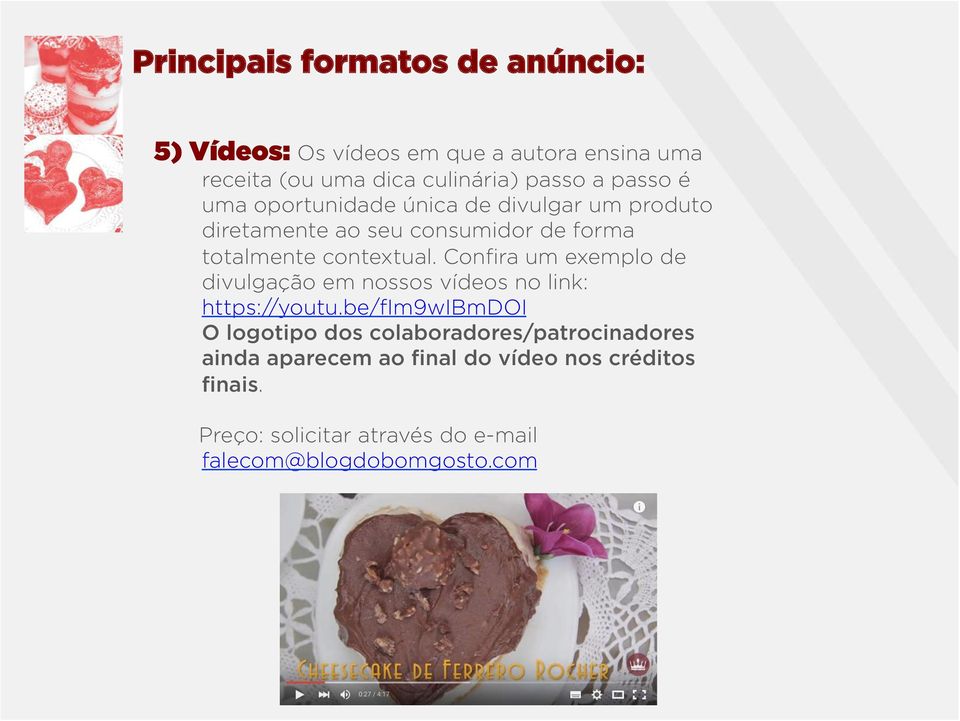 Confira um exemplo de divulgação em nossos vídeos no link: https://youtu.