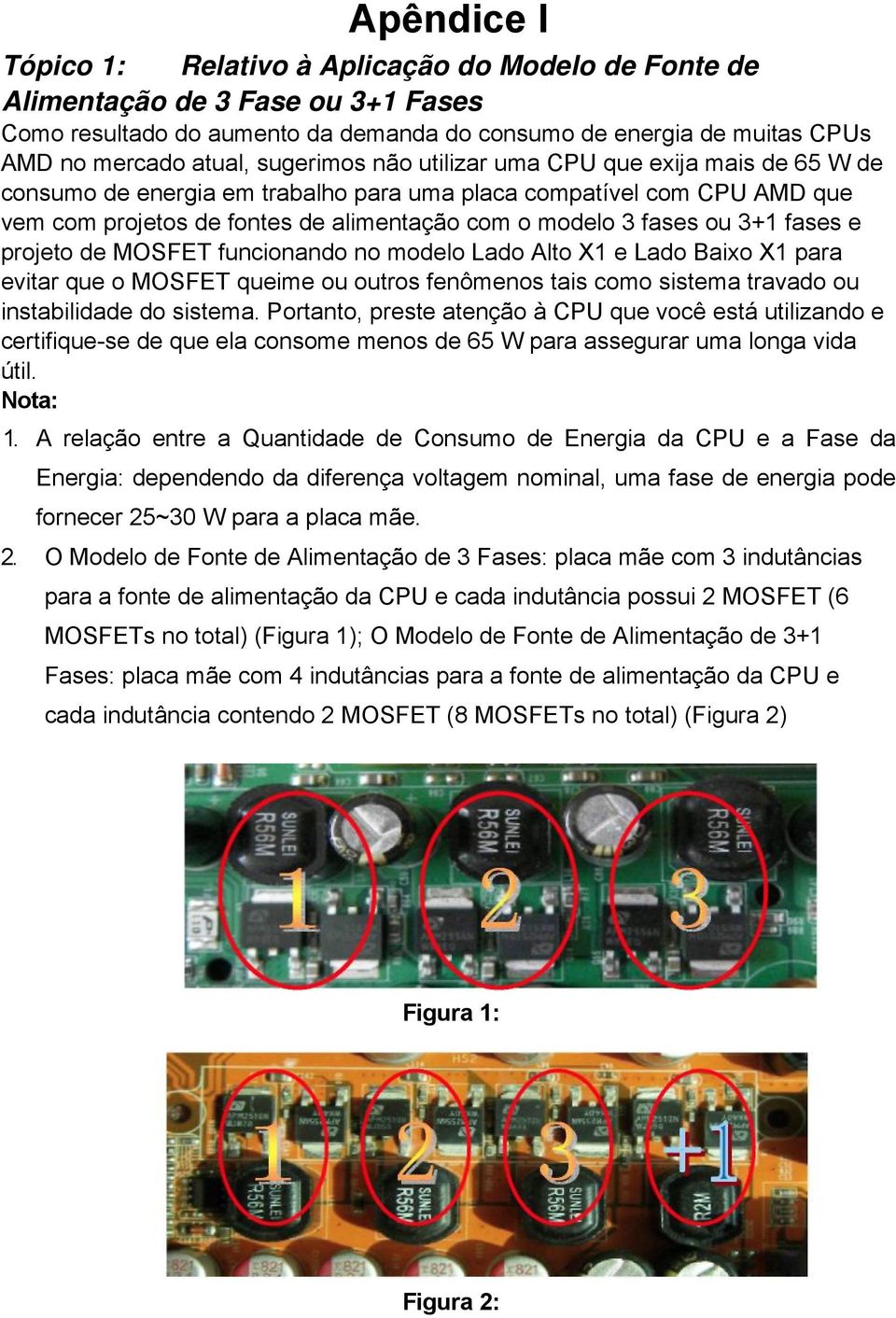 fases e projeto de MOSFET funcionando no modelo Lado Alto X1 e Lado Baixo X1 para evitar que o MOSFET queime ou outros fenômenos tais como sistema travado ou instabilidade do sistema.