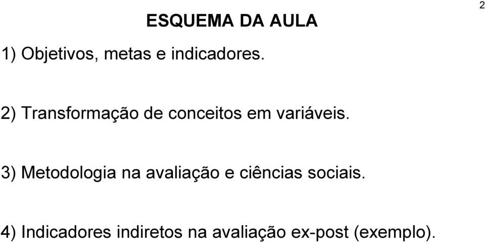 2) Transformação de conceitos em variáveis.