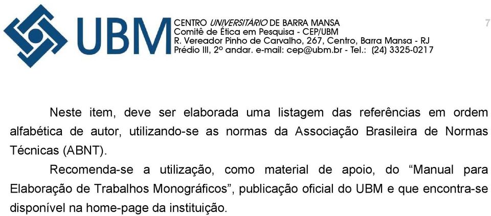 Recomenda-se a utilização, como material de apoio, do Manual para Elaboração de