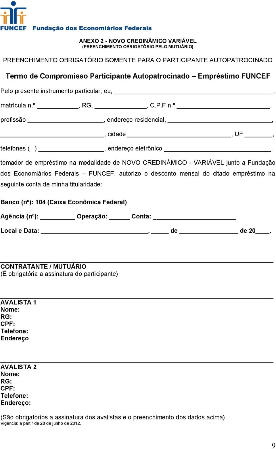 º, profissão, endereço residencial,,, cidade, UF, telefones ( ), endereço eletrônico, tomador de empréstimo na modalidade de NOVO CREDINÂMICO - VARIÁVEL junto a Fundação dos Economiários Federais