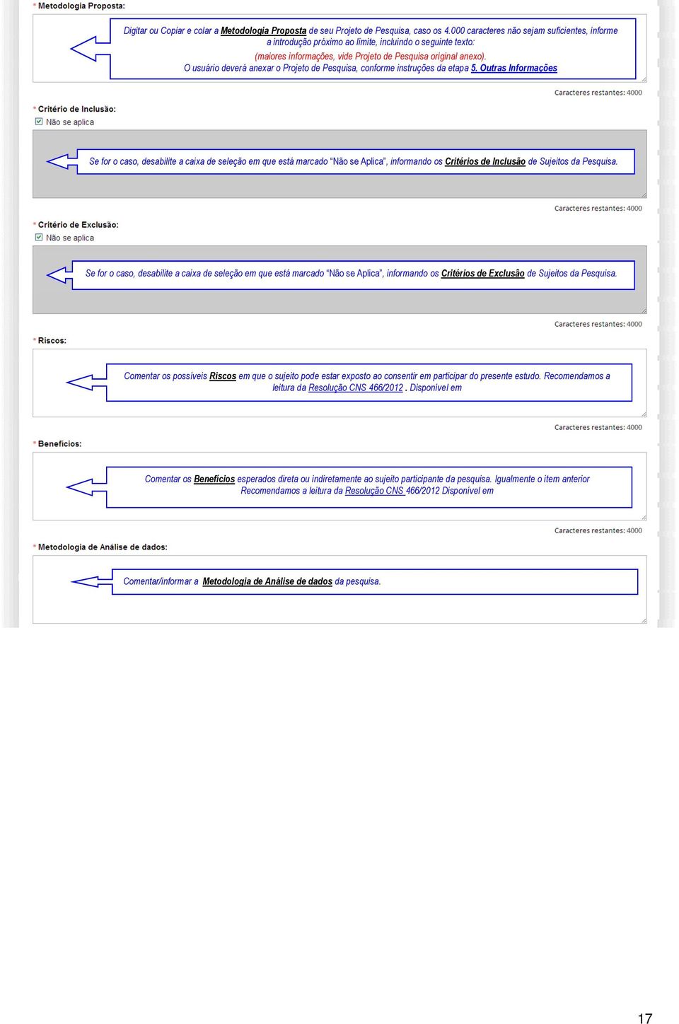 O usuário deverá anexar o Projeto de Pesquisa, conforme instruções da etapa 5.