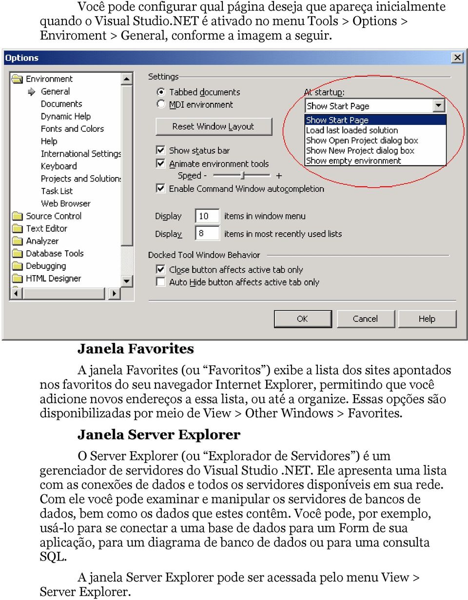 até a organize. Essas opções são disponibilizadas por meio de View > Other Windows > Favorites.