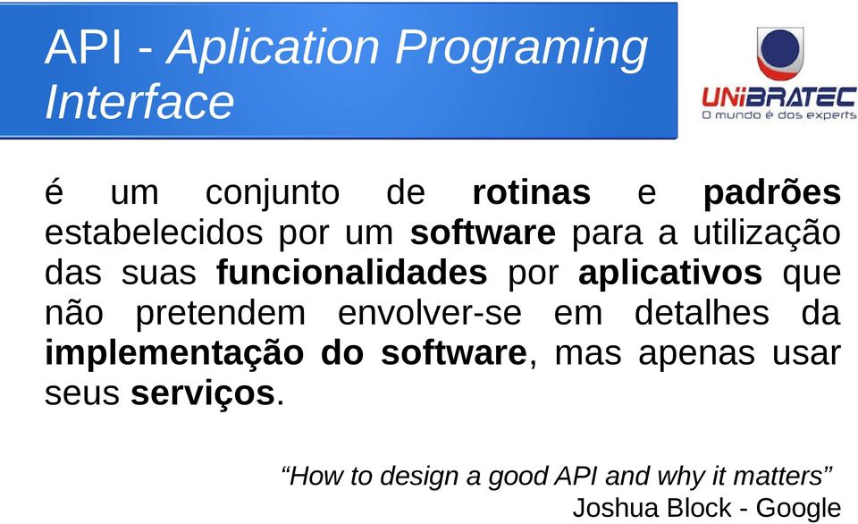 aplicativos que não pretendem envolver-se em detalhes da implementação do