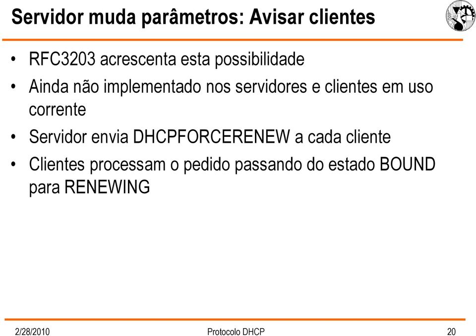 corrente Servidor envia DHCPFORCERENEW a cada cliente Clientes