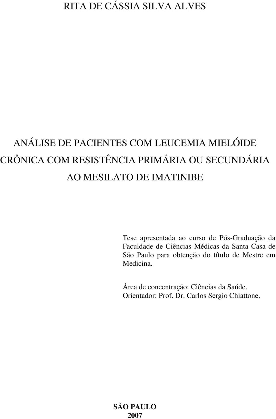 Faculdade de Ciências Médicas da Santa Casa de São Paulo para obtenção do título de Mestre em