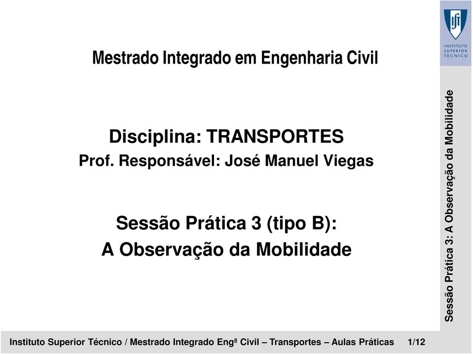 Responsável: José Manuel Viegas Sessão Prática 3 (tipo B): A