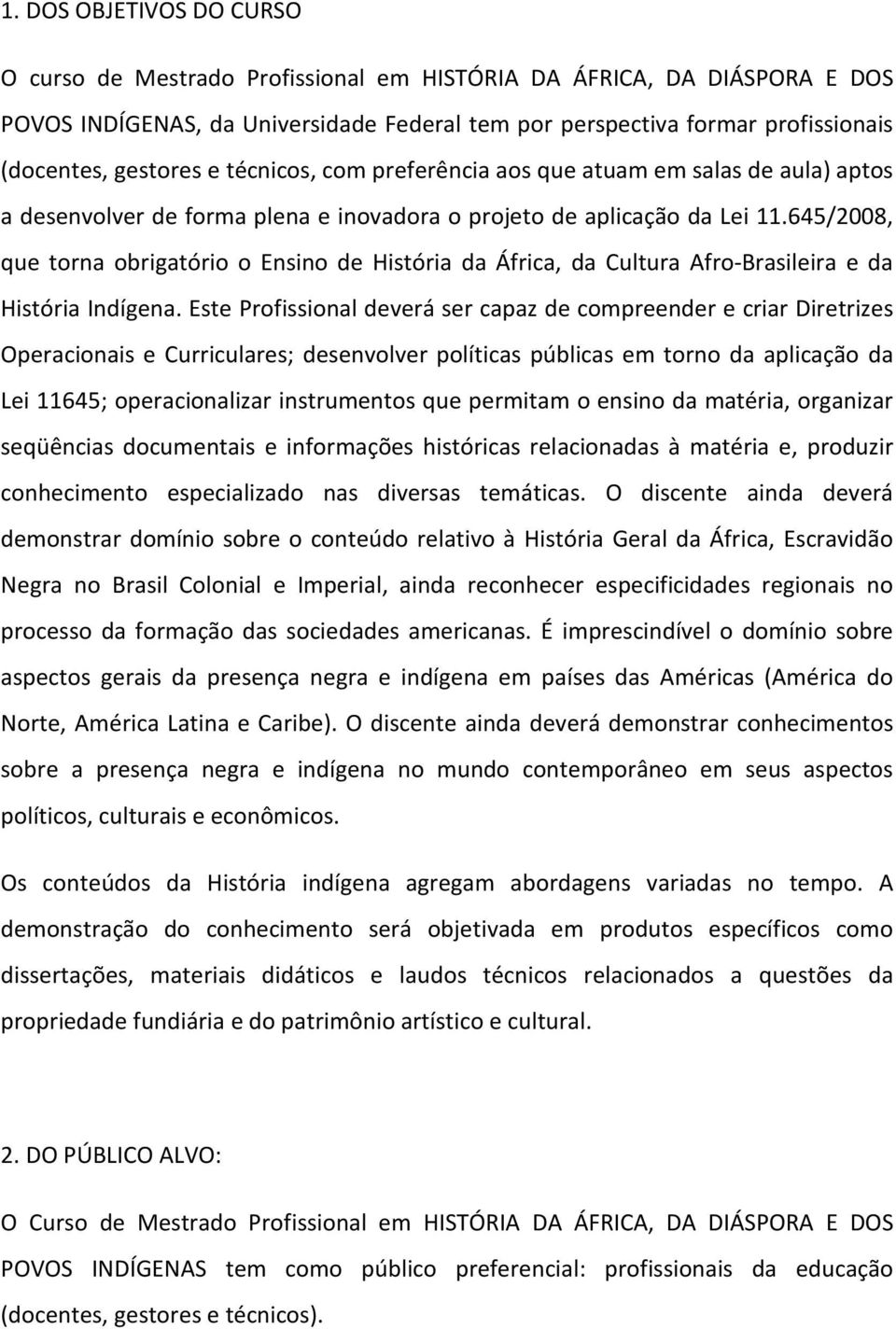 645/2008, que torna obrigatório o Ensino de História da África, da Cultura Afro-Brasileira e da História Indígena.