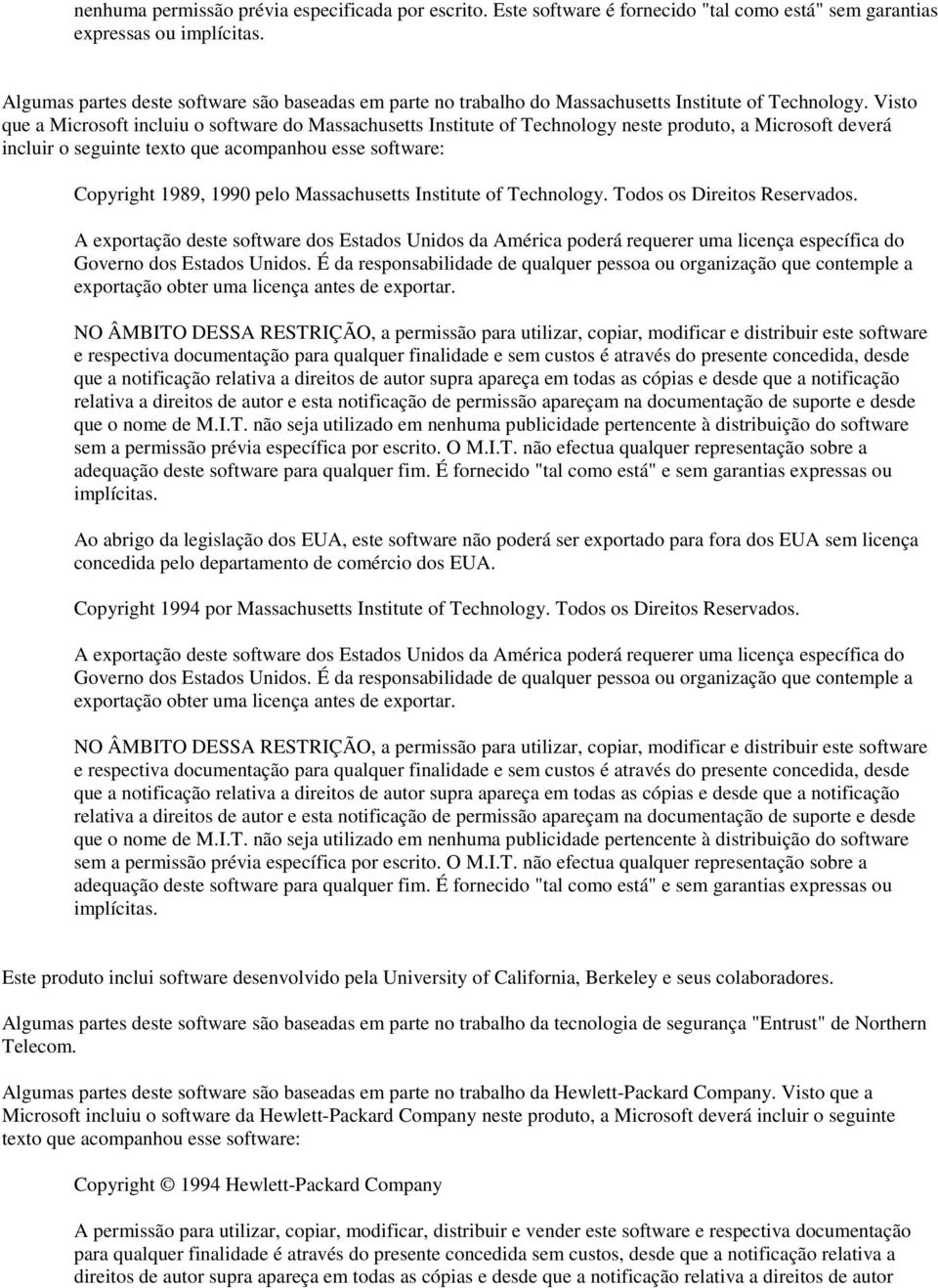 Visto que a Microsoft incluiu o software do Massachusetts Institute of Technology neste produto, a Microsoft deverá incluir o seguinte texto que acompanhou esse software: Copyright 1989, 1990 pelo