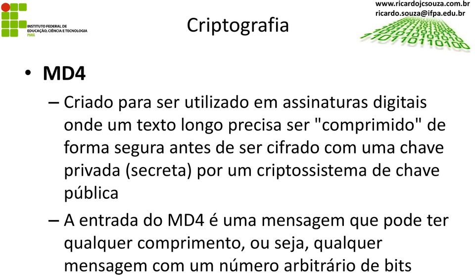 (secreta) por um criptossistema de chave pública A entrada do MD4 é uma mensagem