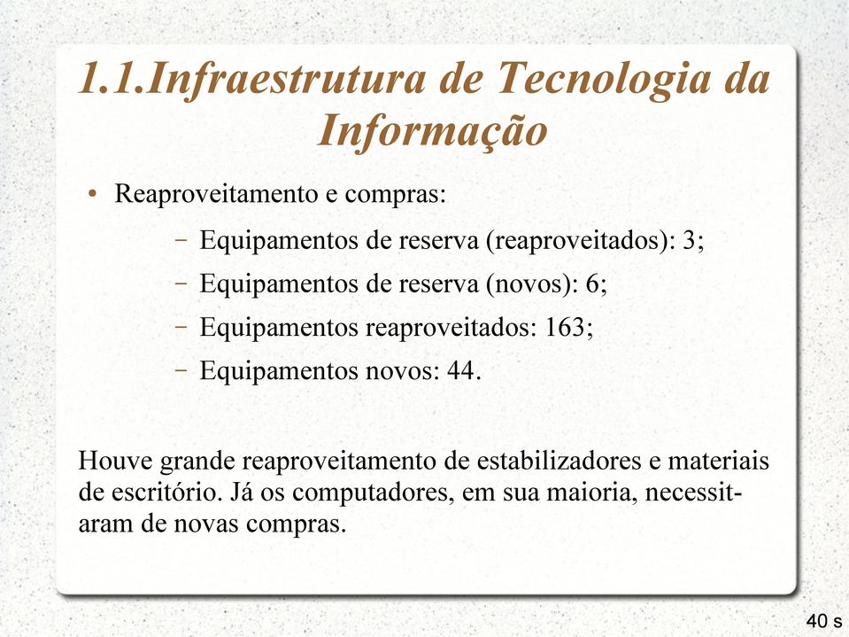 reaproveitados: 163; Equipamentos novos: 44.