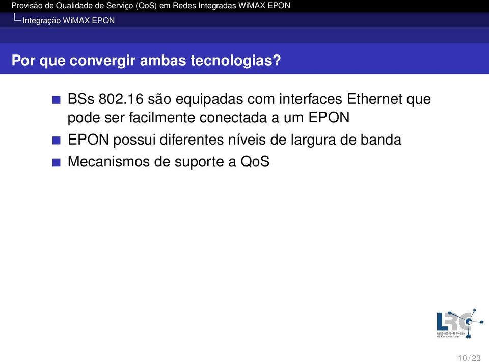 16 são equipadas com interfaces Ethernet que pode ser