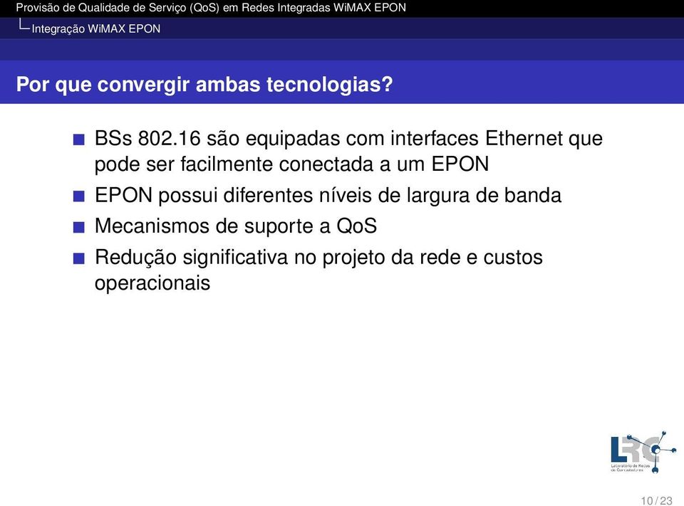 a um EPON EPON possui diferentes níveis de largura de banda Mecanismos de