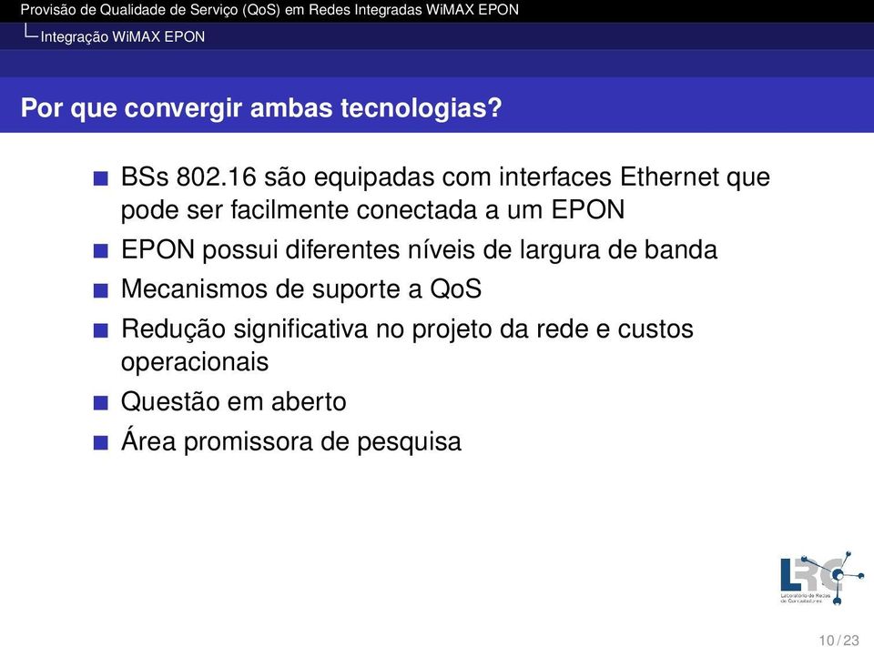 EPON possui diferentes níveis de largura de banda Mecanismos de suporte a QoS Redução