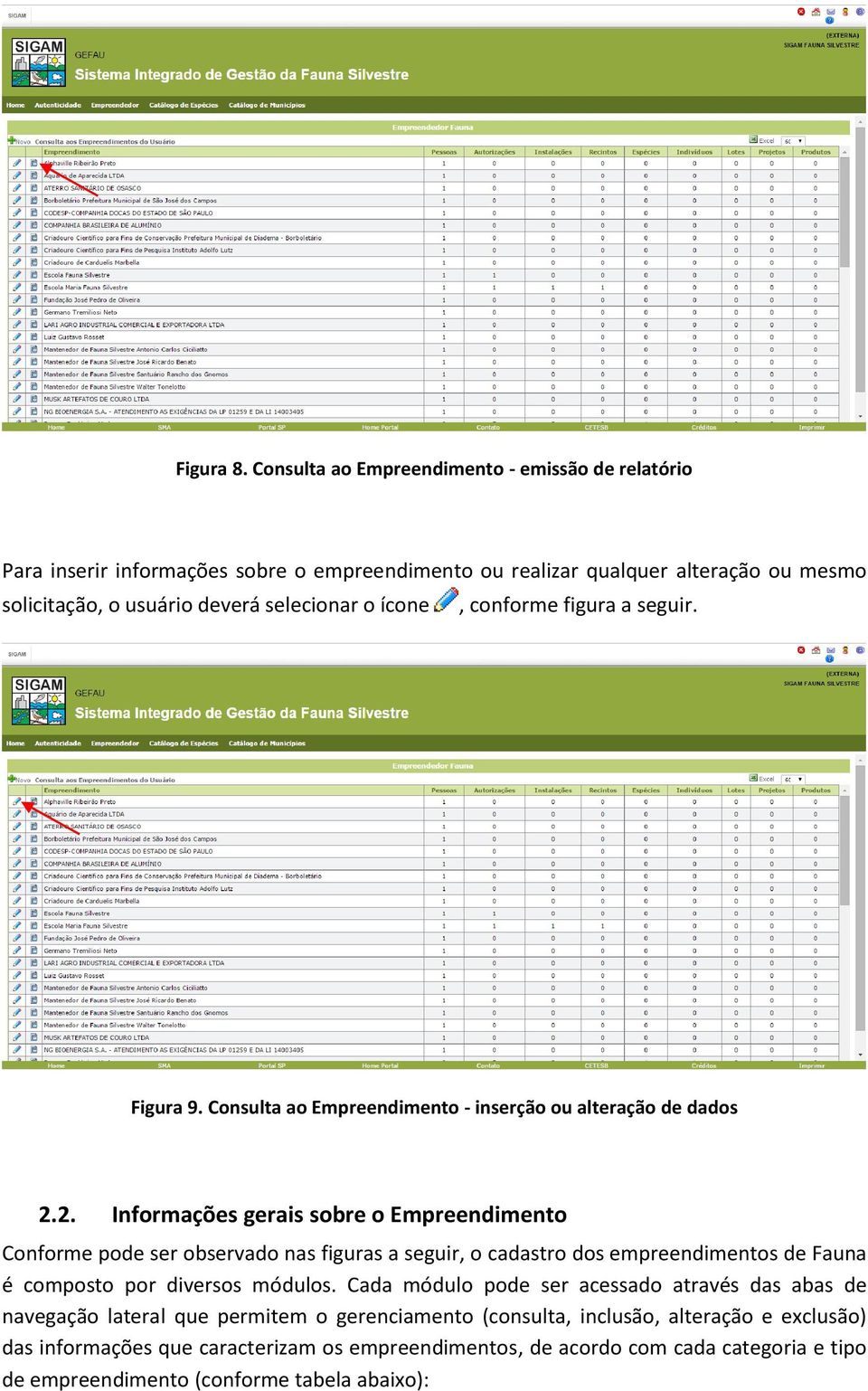 ícone, conforme figura a seguir. Figura 9. Consulta ao Empreendimento - inserção ou alteração de dados 2.