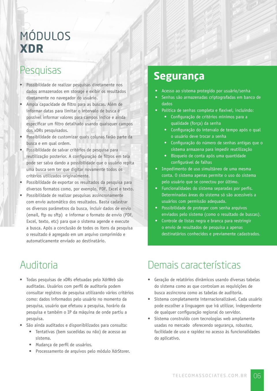 Além de informar datas para limitar o intervalo de busca é possível informar valores para campos índice e ainda especificar um filtro detalhado usando quaisquer campos dos xdrs pesquisados.