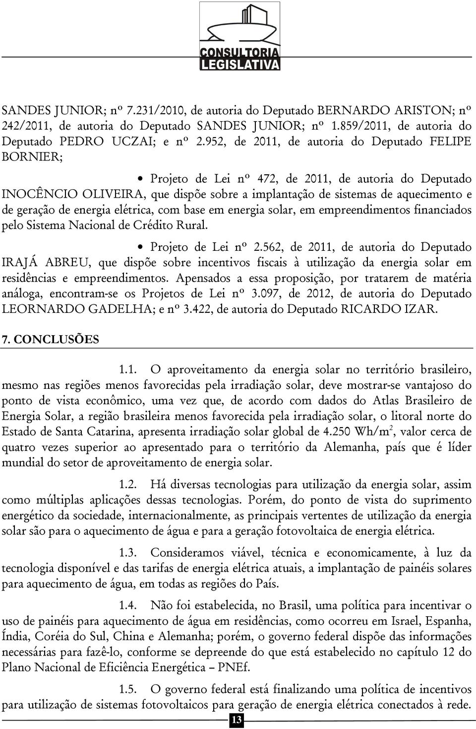 de energia elétrica, com base em energia solar, em empreendimentos financiados pelo Sistema Nacional de Crédito Rural. Projeto de Lei nº 2.