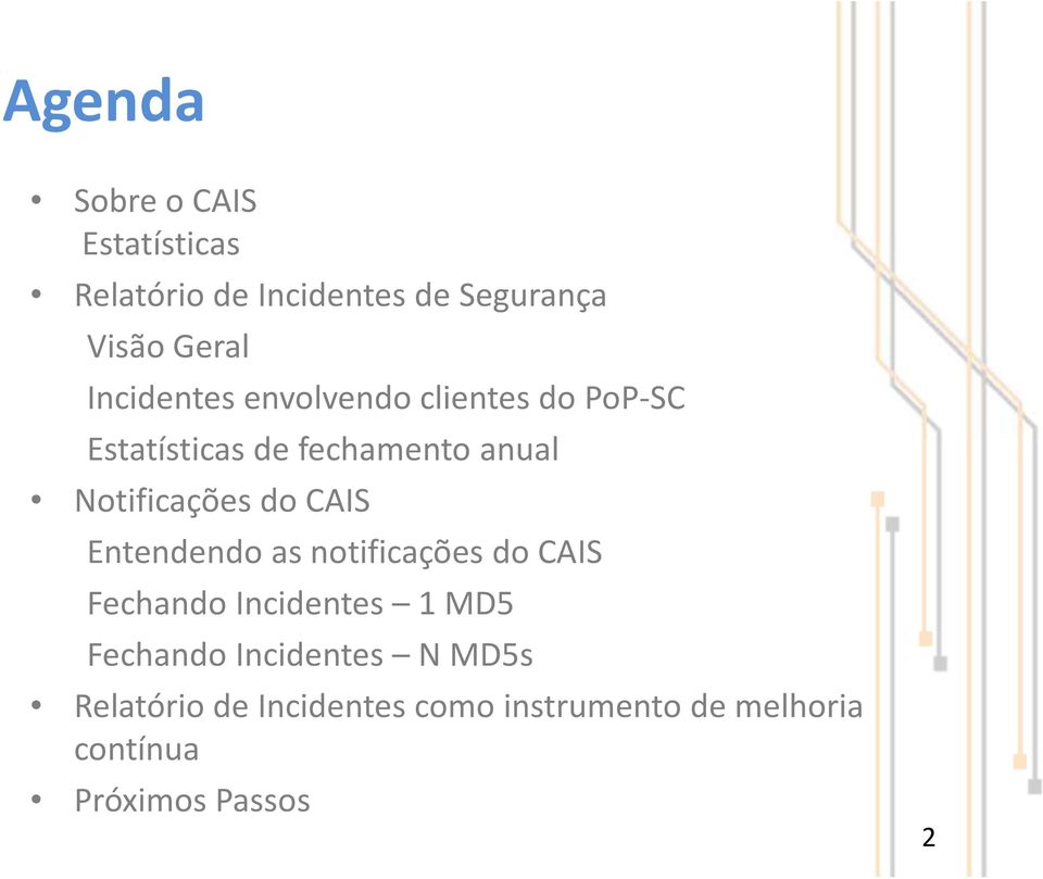 Notificações do CAIS Entendendo as notificações do CAIS Fechando Incidentes 1 MD5