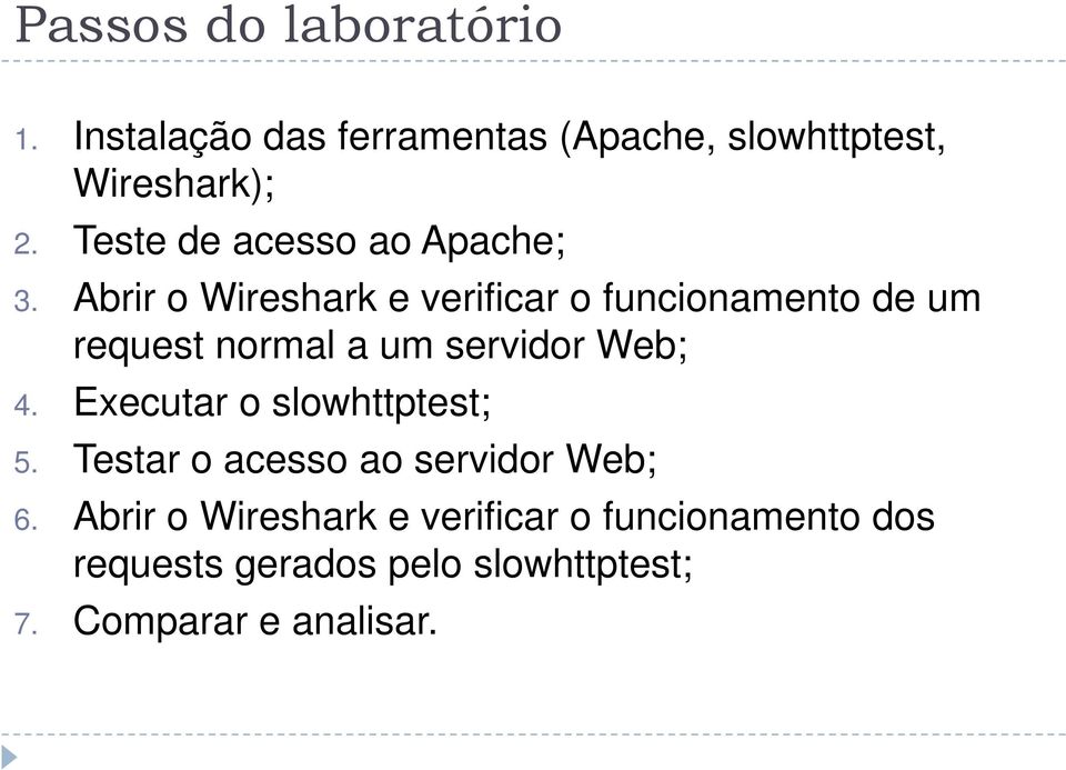 Abrir o Wireshark e verificar o funcionamento de um request normal a um servidor Web; 4.