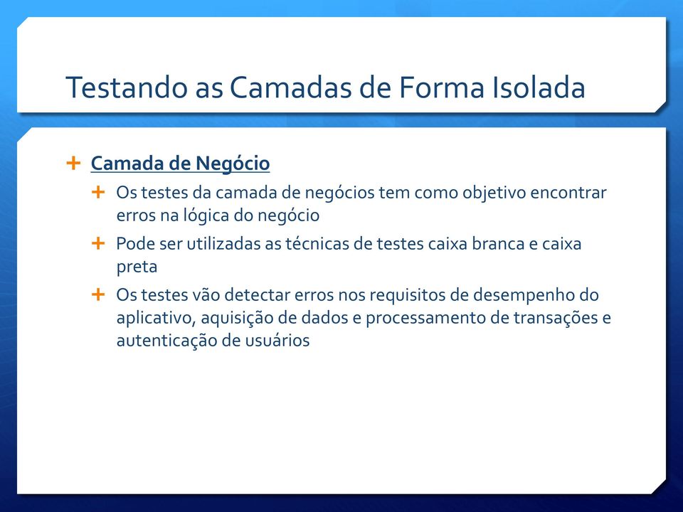 testes caixa branca e caixa preta Ê Os testes vão detectar erros nos requisitos de