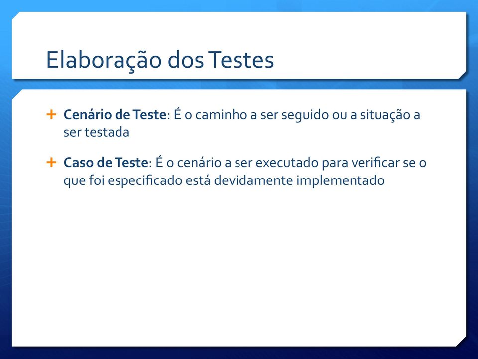 Caso de Teste: É o cenário a ser executado para