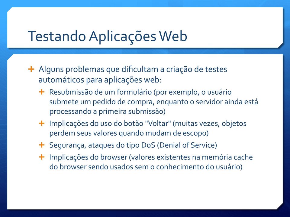 Implicações do uso do botão "Voltar" (muitas vezes, objetos perdem seus valores quando mudam de escopo) Ê Segurança, ataques do tipo