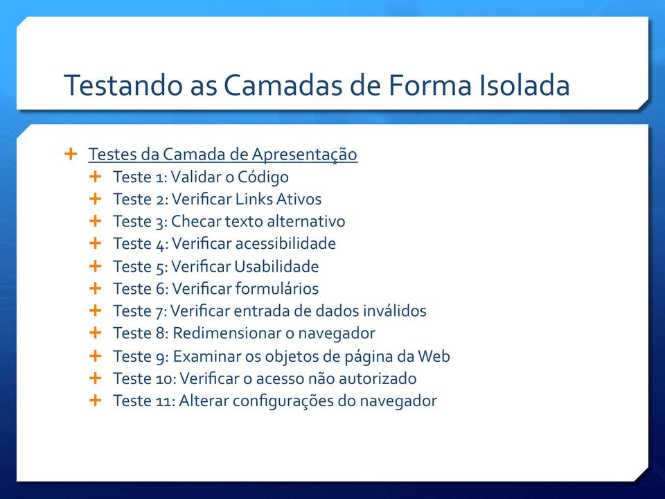 Teste 6: Verificar formulários Ê Teste 7: Verificar entrada de dados inválidos Ê Teste 8: Redimensionar o navegador Ê Teste