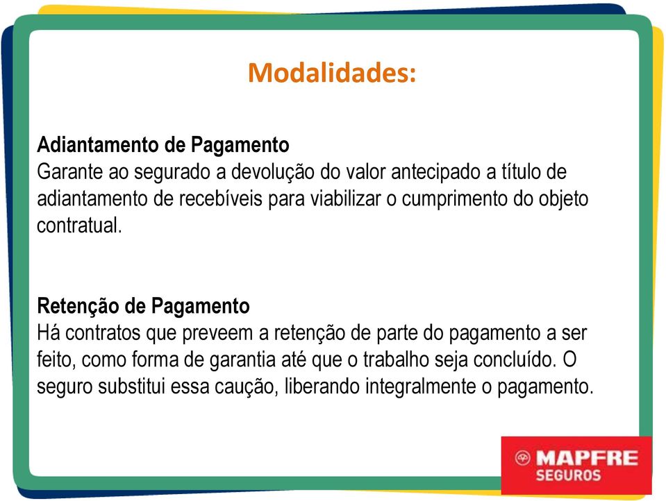 Retenção de Pagamento Há contratos que preveem a retenção de parte do pagamento a ser feito, como