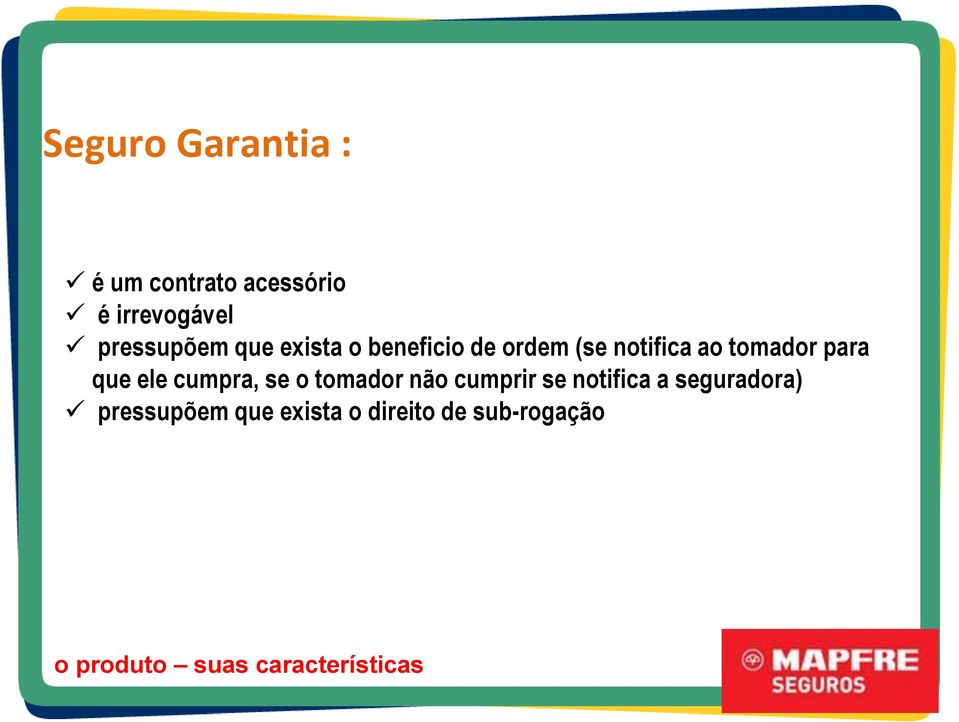 ele cumpra, se o tomador não cumprir se notifica a seguradora)