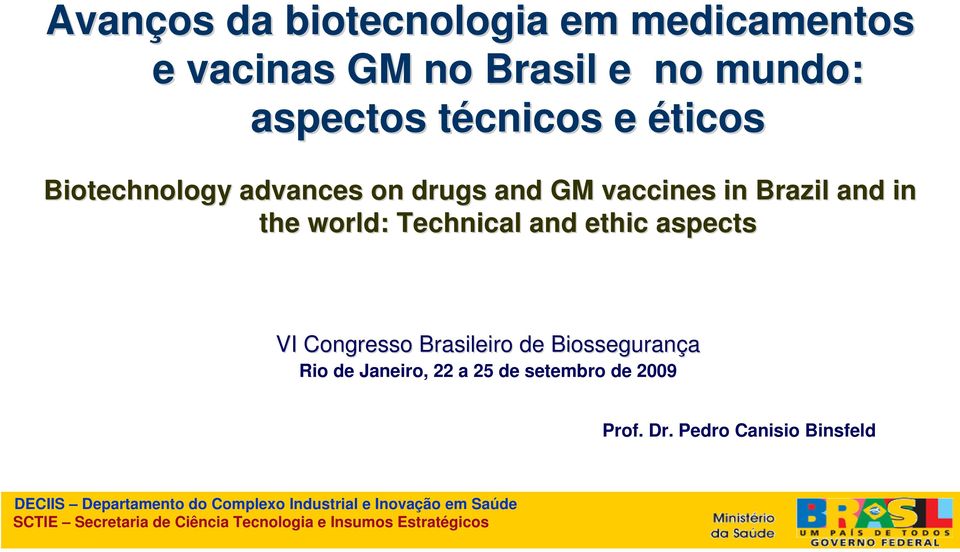 Brazil and in the world: Technical and ethic aspects VI Congresso Brasileiro de