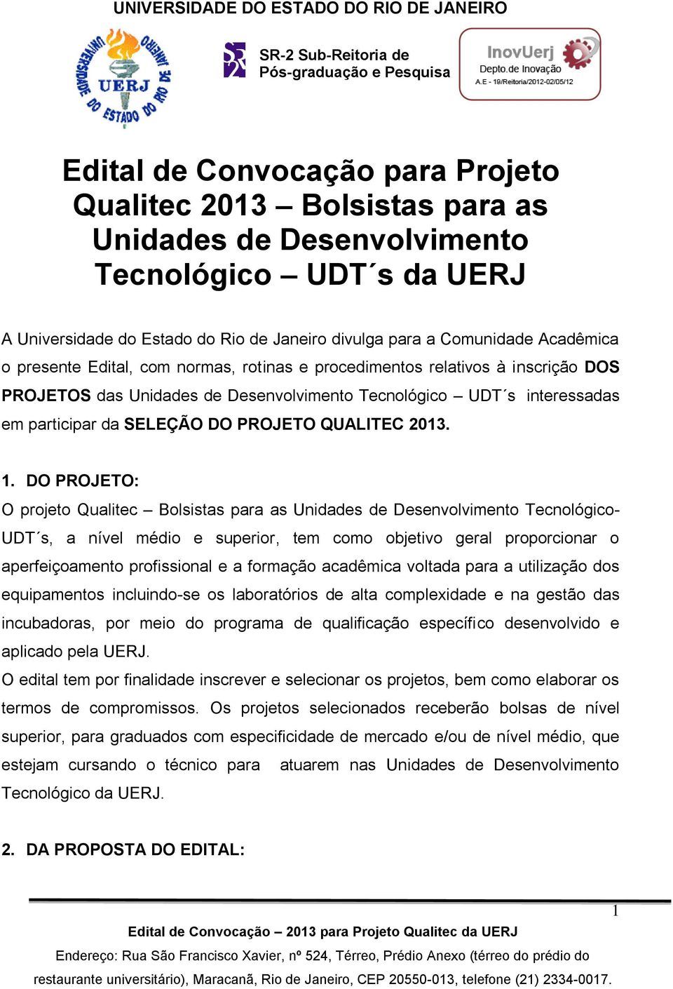 Desenvolvimento Tecnológico UDT s interessadas em participar da SELEÇÃO DO PROJETO QUALITEC 2013. 1.