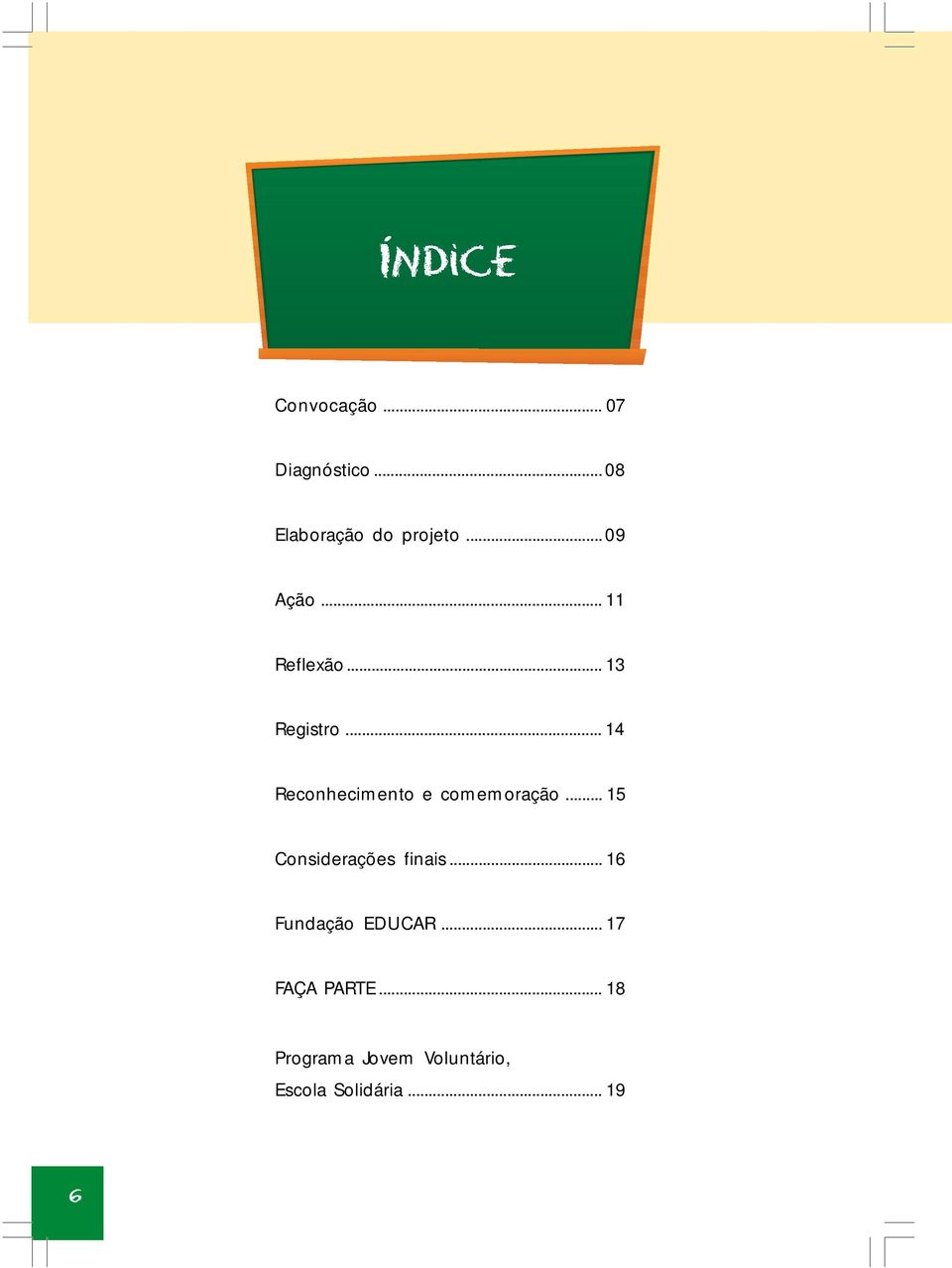 .. 14 Reconhecimento e comemoração... 15 Considerações finais.