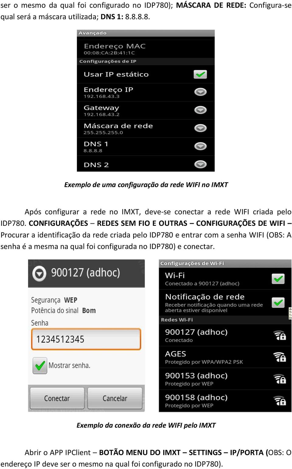 8.8.8. Exemplo de uma configuração da rede WIFI no IMXT Após configurar a rede no IMXT, deve-se conectar a rede WIFI criada pelo IDP780.