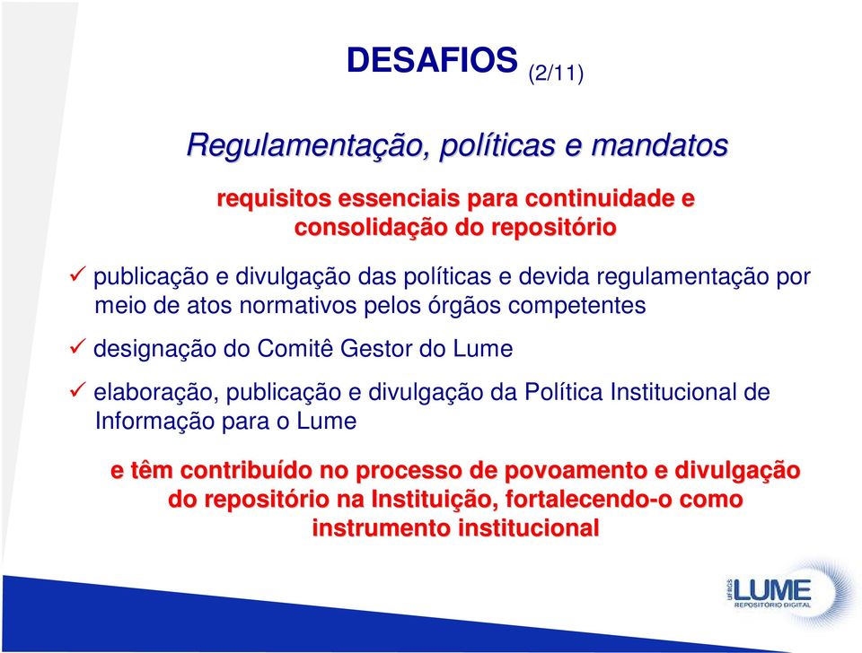 do Comitê Gestor do Lume elaboração, publicação e divulgação da Política Institucional de Informação para o Lume e têm