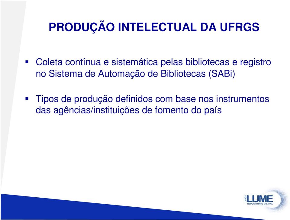 Automação de Bibliotecas (SABi) Tipos de produção