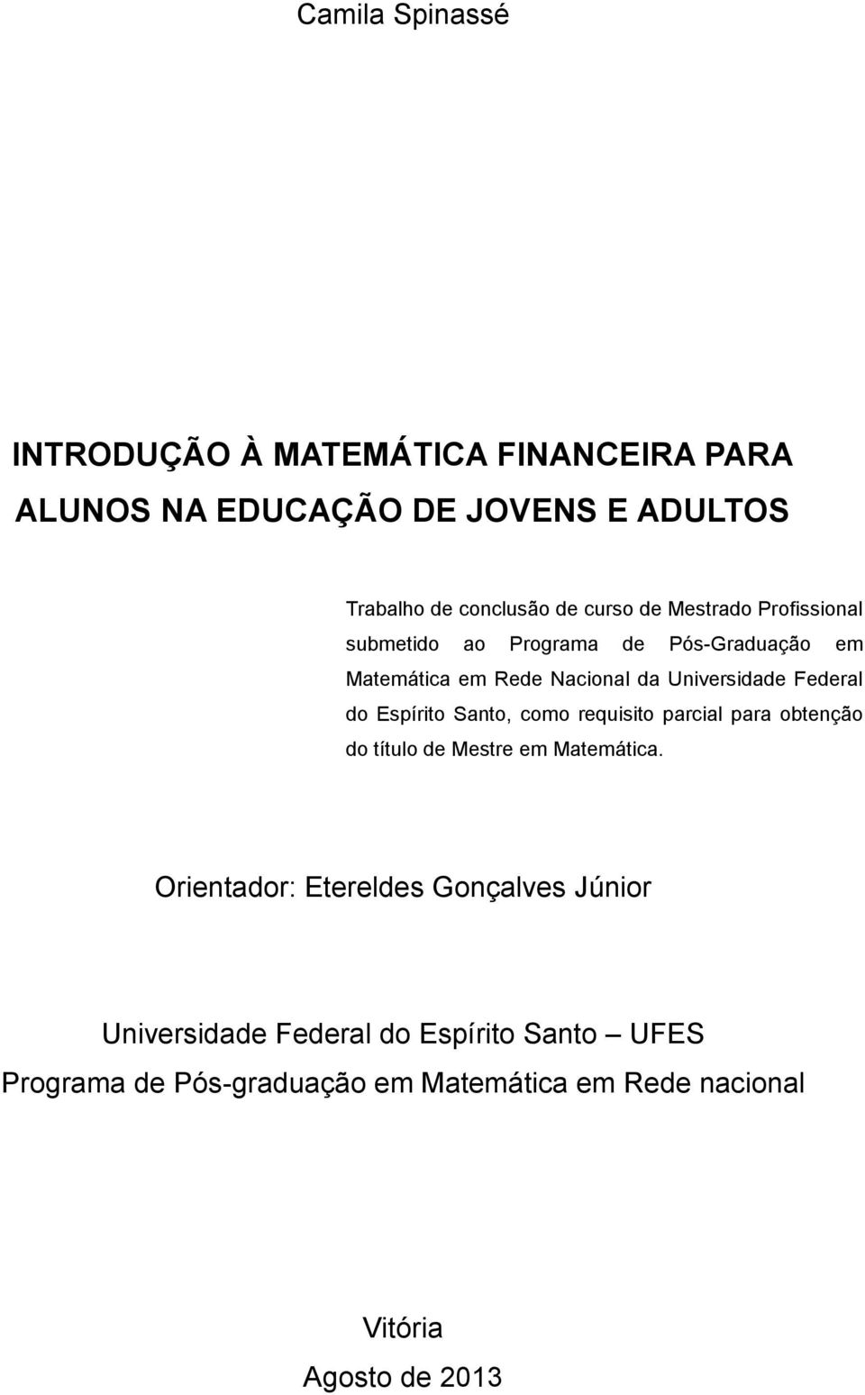 do Espírto Santo, como requsto parcal para obtenção do título de Mestre em Matemátca.