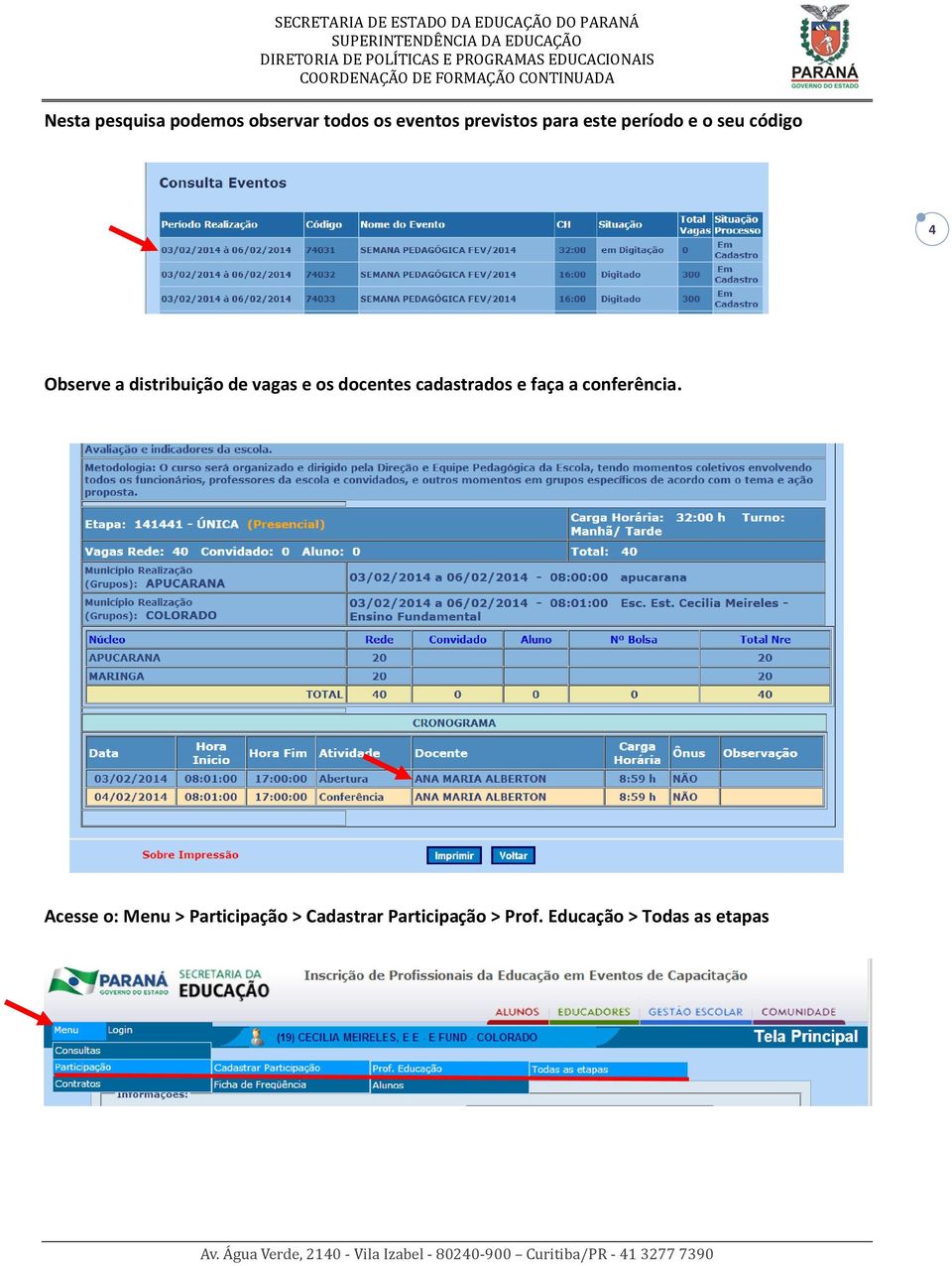 os docentes cadastrados e faça a conferência.