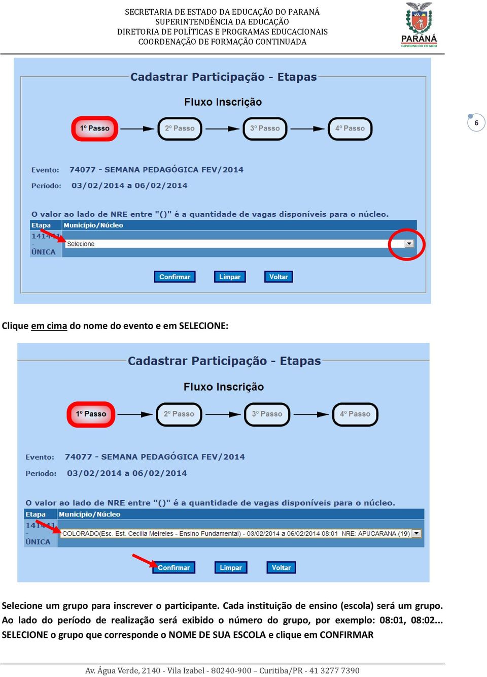 Ao lado do período de realização será exibido o número do grupo, por exemplo: