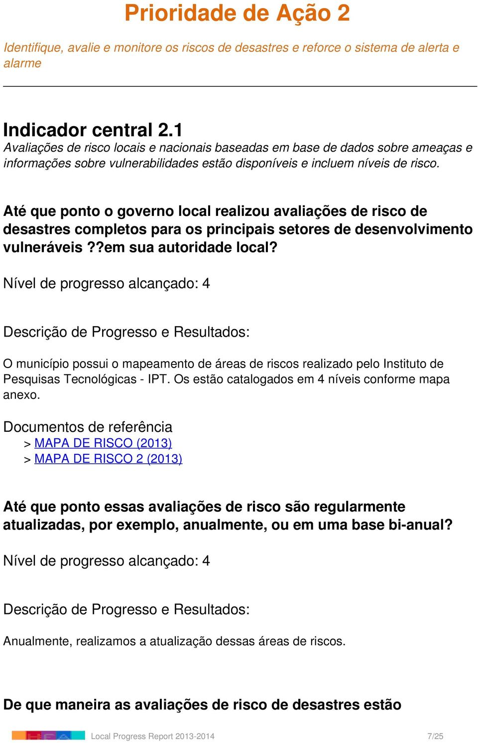 Até que ponto o governo local realizou avaliações de risco de desastres completos para os principais setores de desenvolvimento vulneráveis??em sua autoridade local?