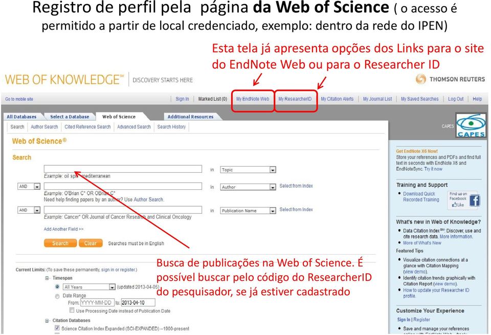 Links para o site do EndNote Web ou para o Researcher ID Busca de publicações na Web of