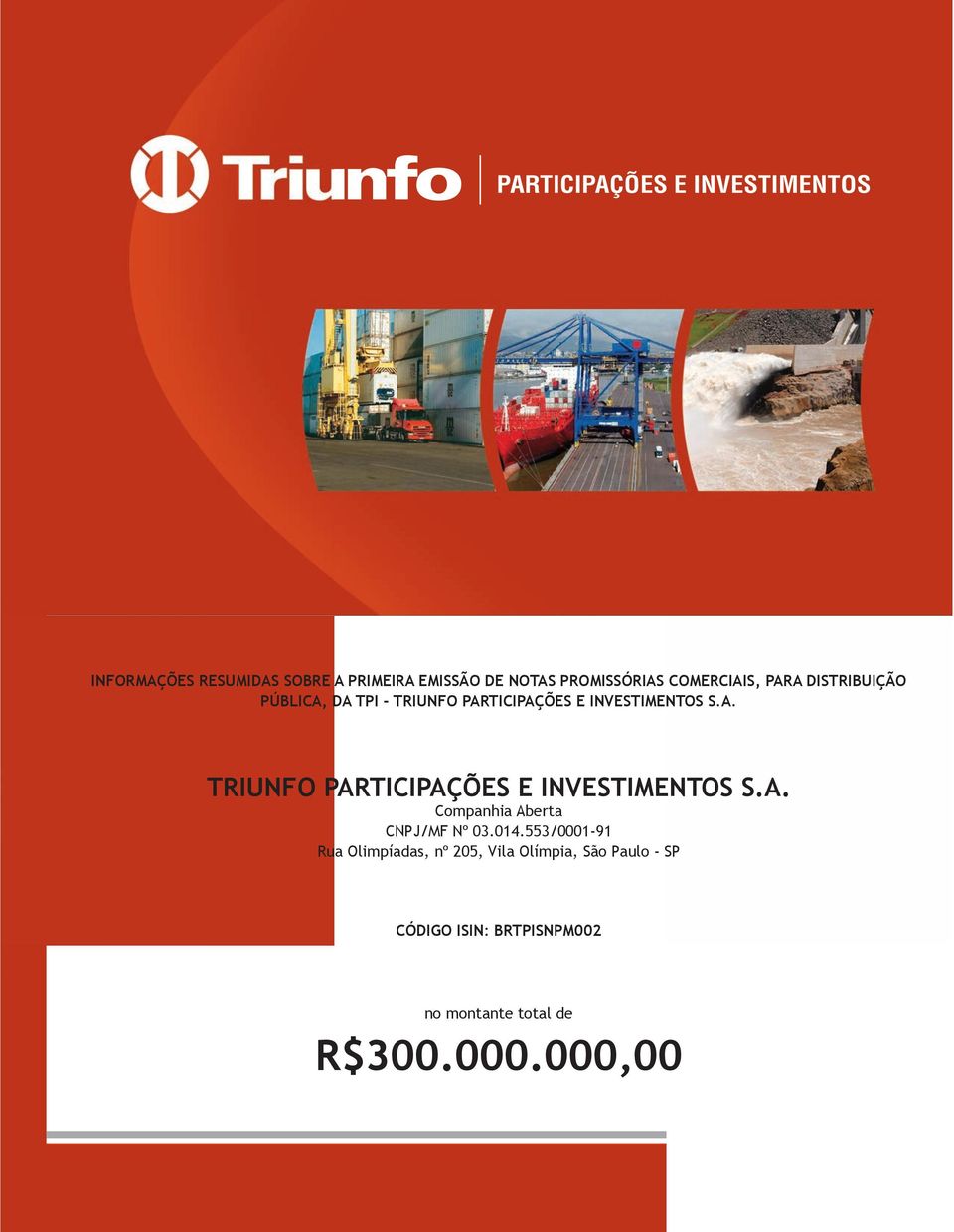 Triunfo Participações e Investimentos S.A. Companhia Aberta CNPJ/MF nº 03.014.