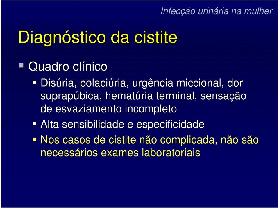 de esvaziamento incompleto Alta sensibilidade e especificidade Nos