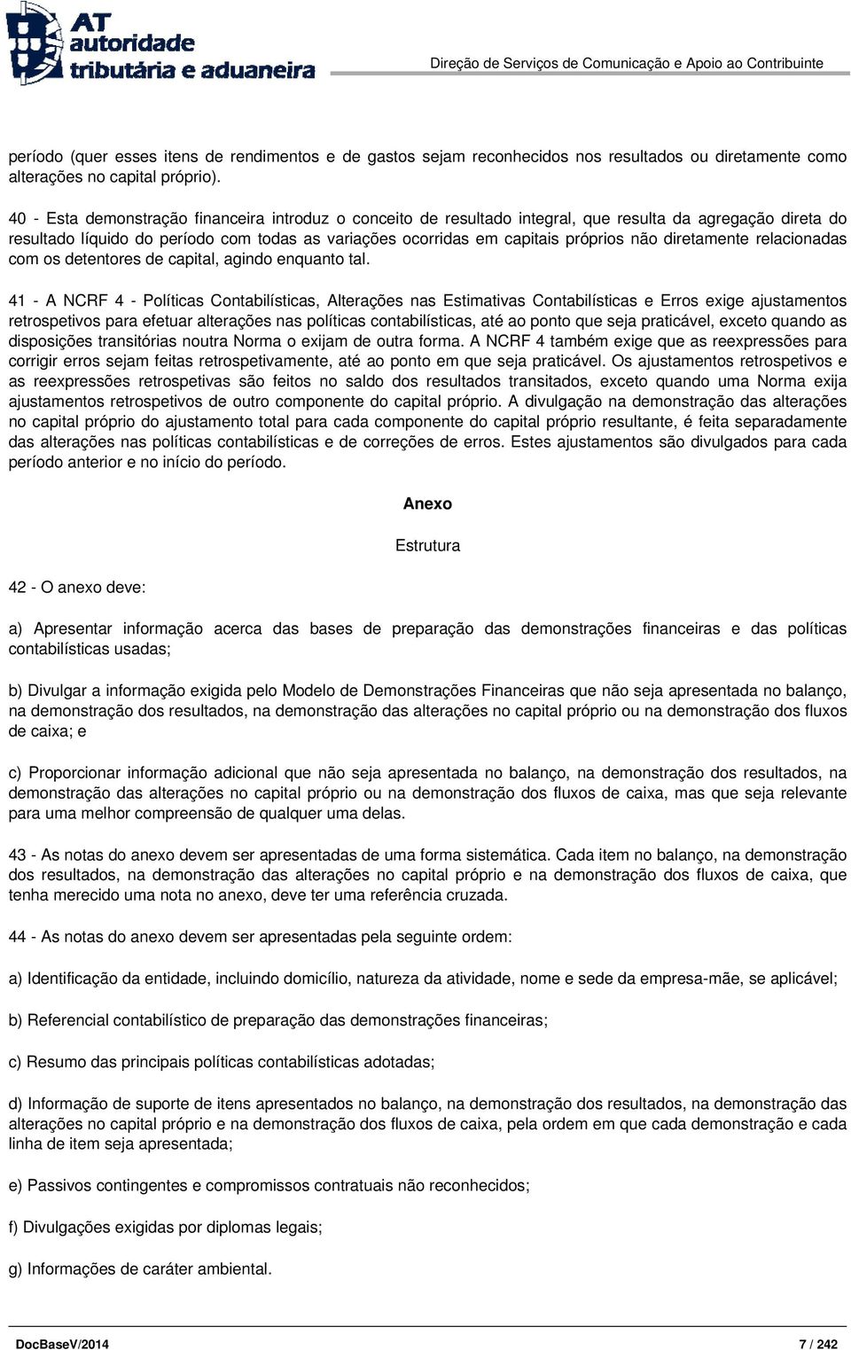 diretamente relacionadas com os detentores de capital, agindo enquanto tal.