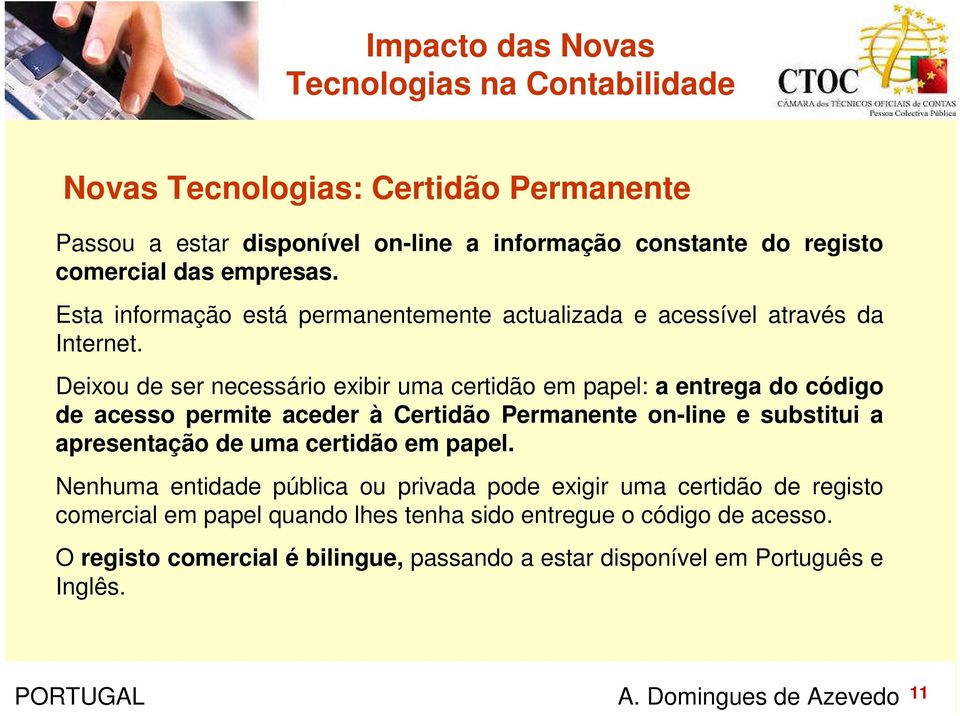 Deixou de ser necessário exibir uma certidão em papel: a entrega do código de acesso permite aceder à Certidão Permanente on-line e substitui a