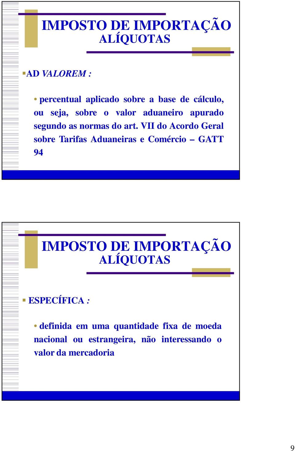 VII do Acordo Geral sobre Tarifas Aduaneiras e Comércio GATT 94 IMPOSTO DE IMPORTAÇÃO