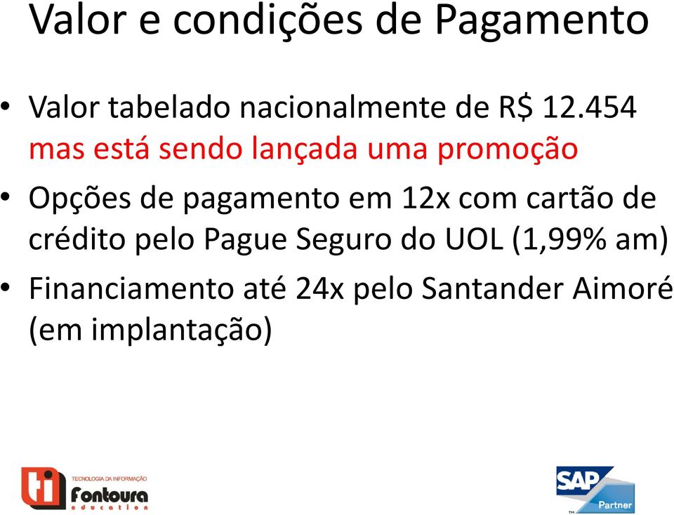 454 mas está sendo lançada uma promoção Opções de pagamento em