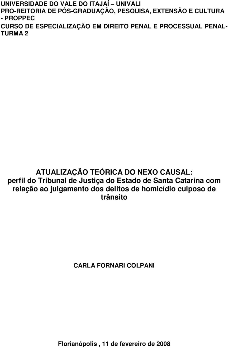 NEXO CAUSAL: perfil do Tribunal de Justiça do Estado de Santa Catarina com relação ao julgamento dos