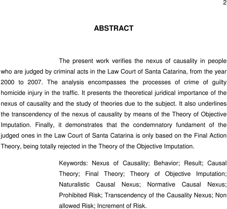 It presents the theoretical juridical importance of the nexus of causality and the study of theories due to the subject.